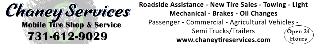 Chaney Tire Services in Ripley TN is your mobile tire shop. Roadside Assistance, Towing, Minor Mechanical, New tires and more! 731-612-9029